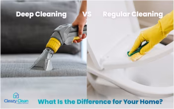 Deep Cleaning vs Regular Cleaning: WHat is the Difference for your home - Cleazy Clean